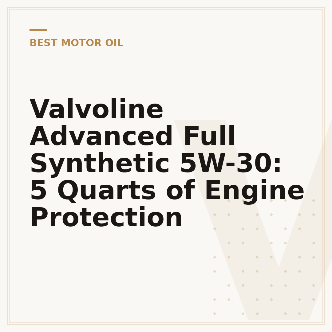 Valvoline Advanced Full Synthetic 5W-30: 5 Quarts of Engine Protection
