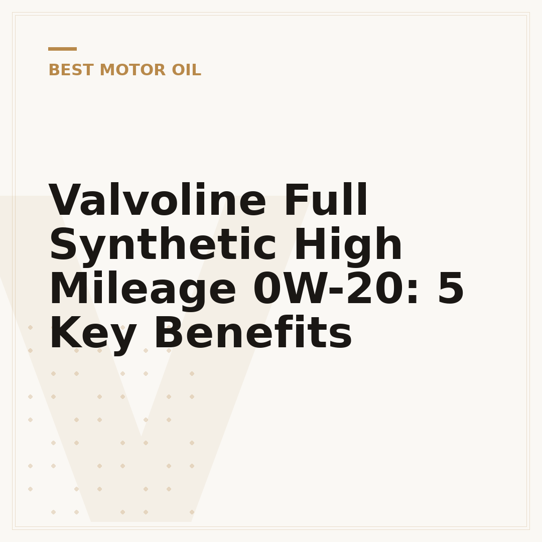 Valvoline Full Synthetic High Mileage 0W-20: 5 Key Benefits