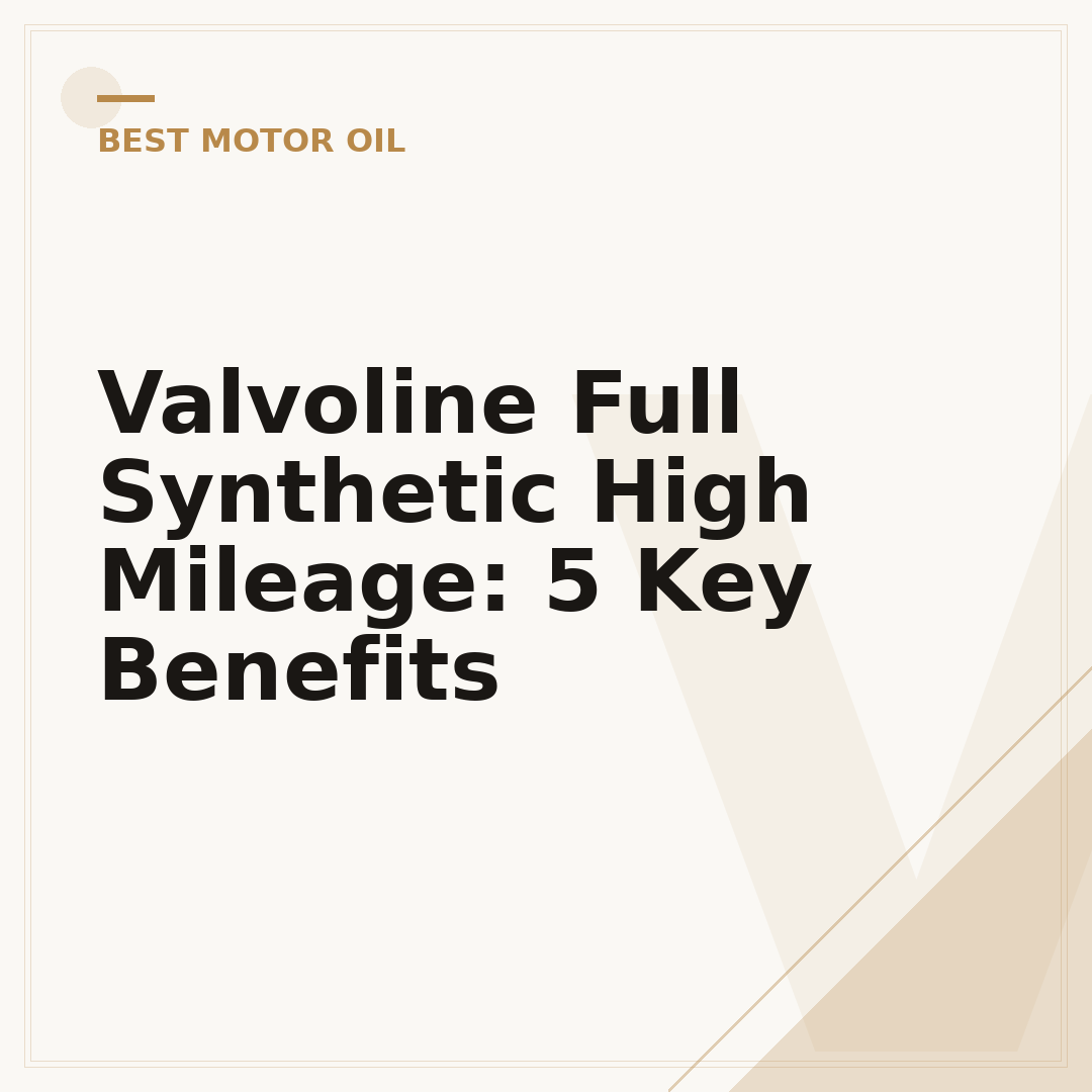 Valvoline Full Synthetic High Mileage: 5 Key Benefits