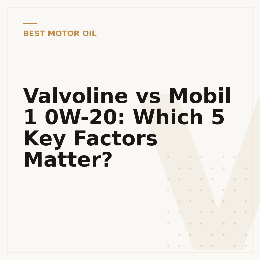 Valvoline vs Mobil 1 0W-20: Which 5 Key Factors Matter?