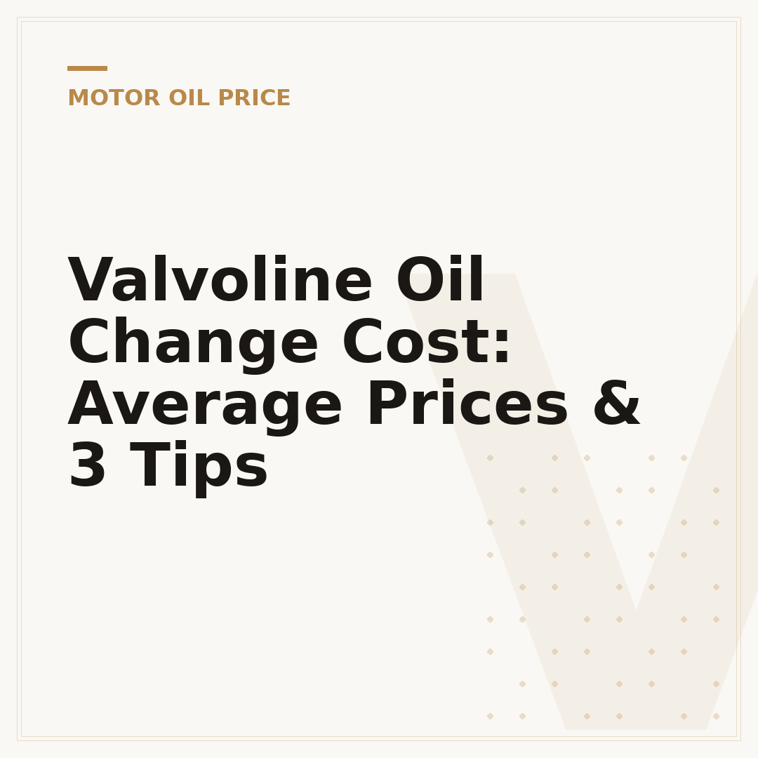 Valvoline Oil Change Cost: Average Prices & 3 Tips