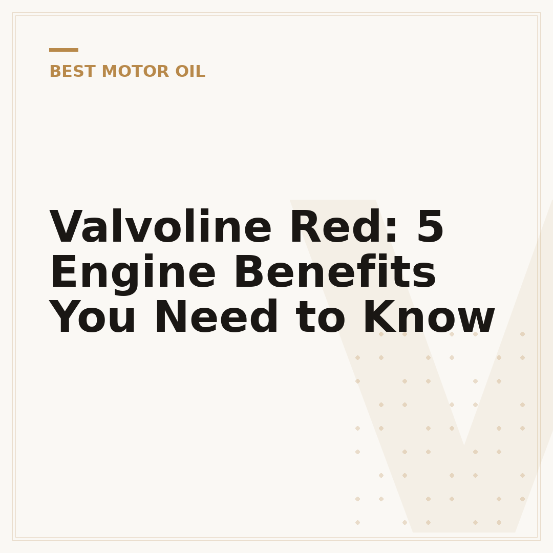 Valvoline Red: 5 Engine Benefits You Need to Know