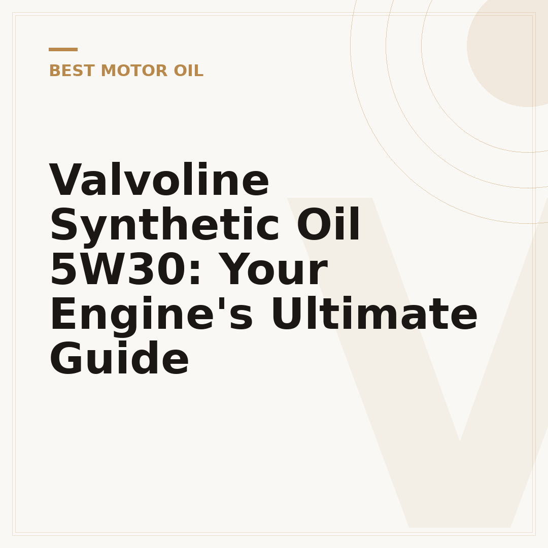 Valvoline Synthetic Oil 5W30: Your Engine's Ultimate Guide