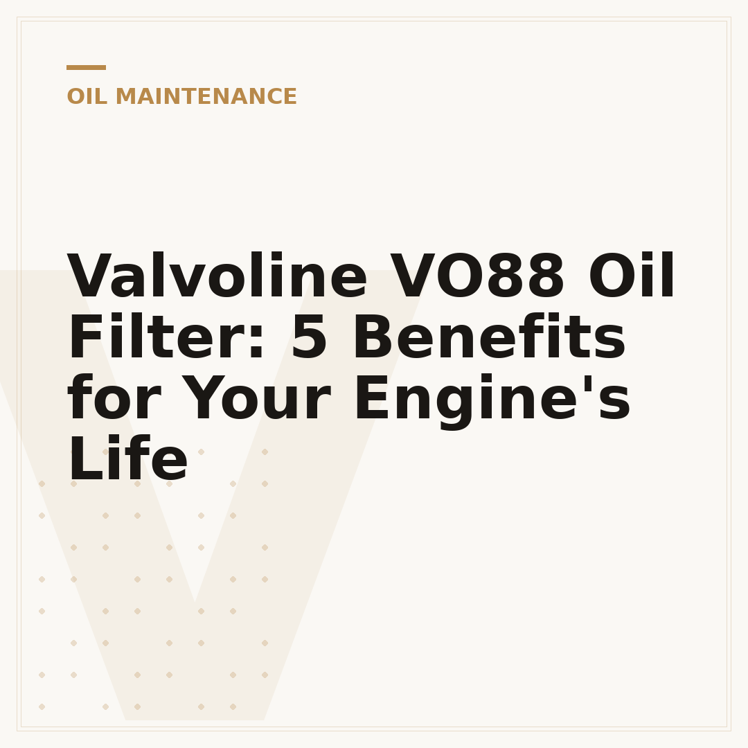 Valvoline VO88 Oil Filter: 5 Benefits for Your Engine's Life