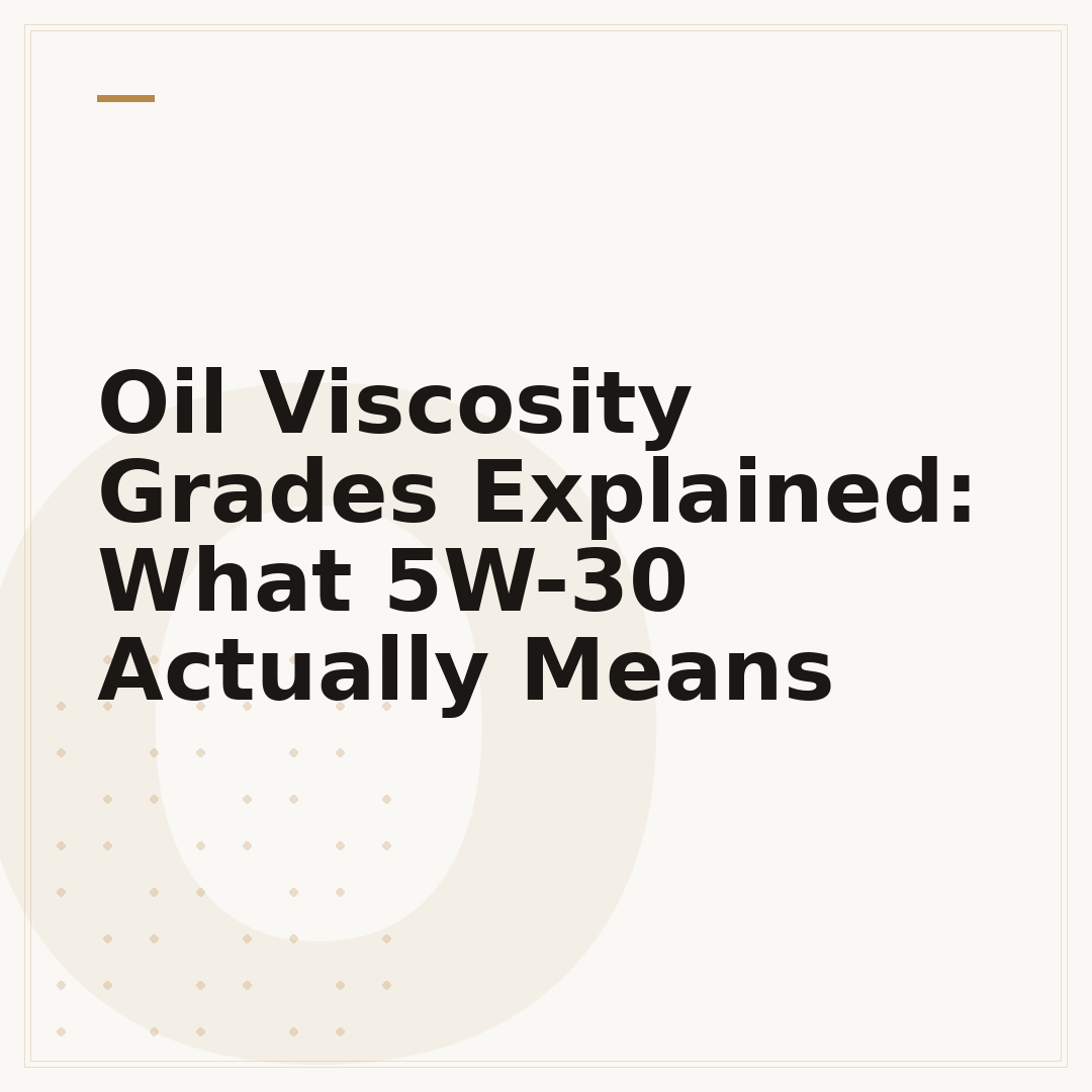 Oil Viscosity Grades Explained: What 5W-30 Actually Means