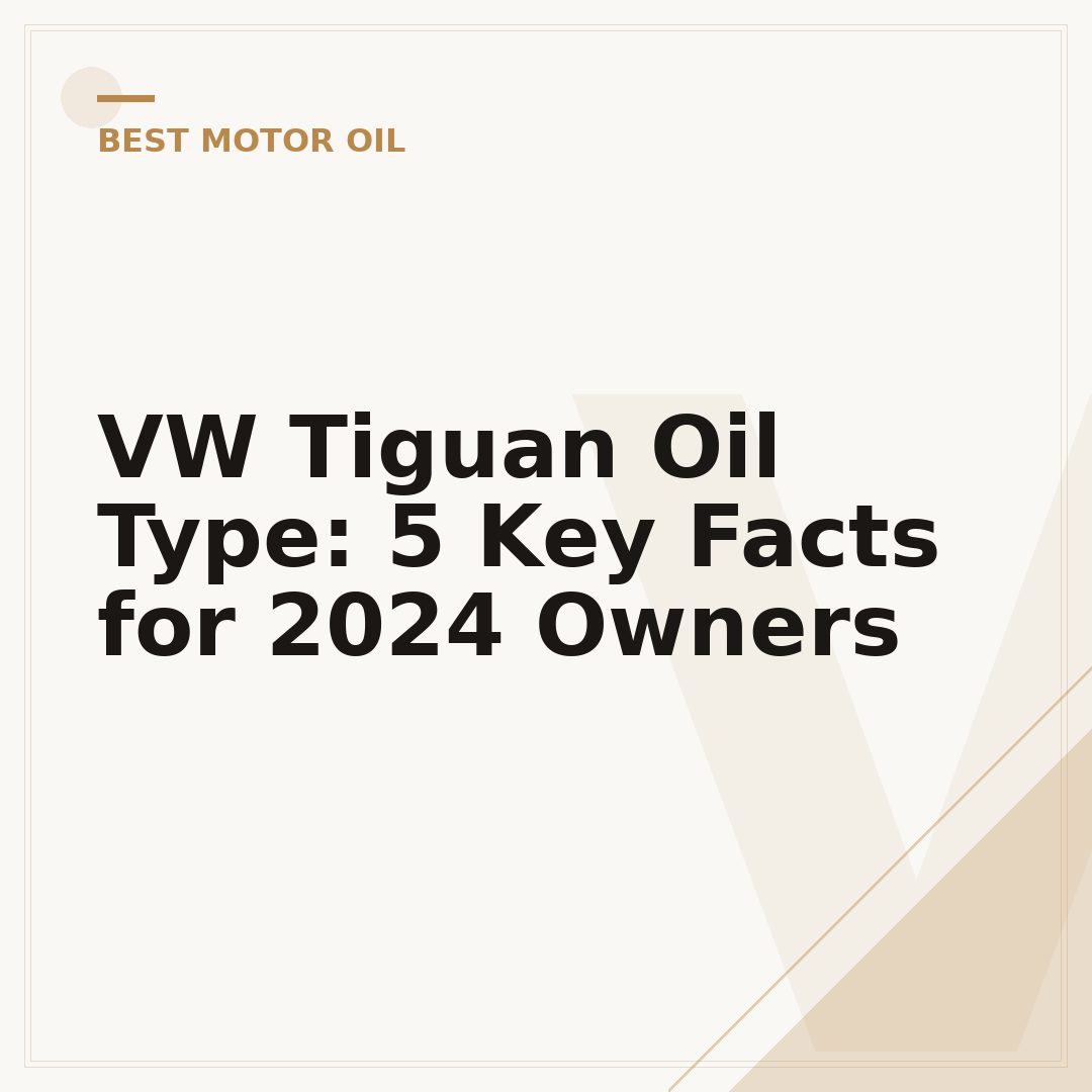 VW Tiguan Oil Type: 5 Key Facts for 2024 Owners
