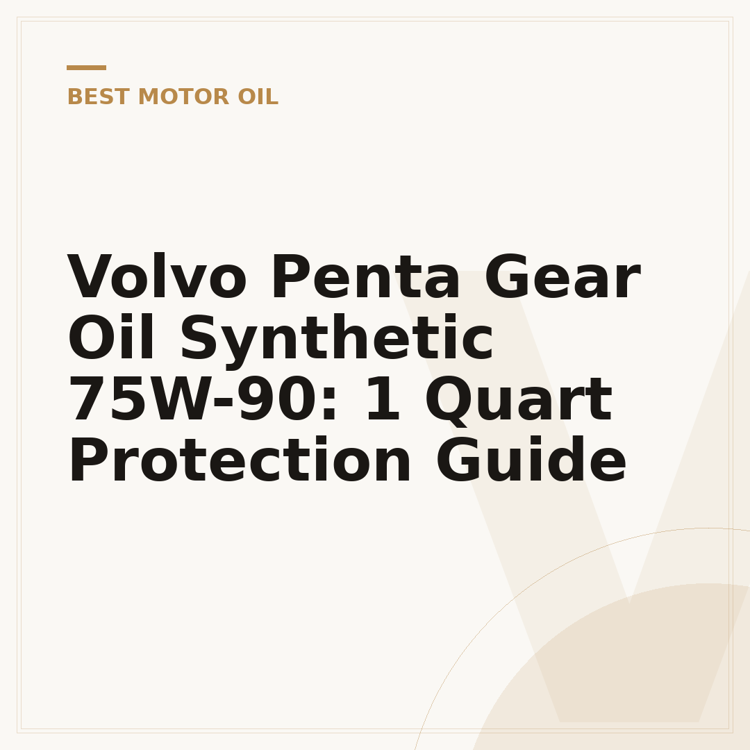 Volvo Penta Gear Oil Synthetic 75W-90: 1 Quart Protection Guide