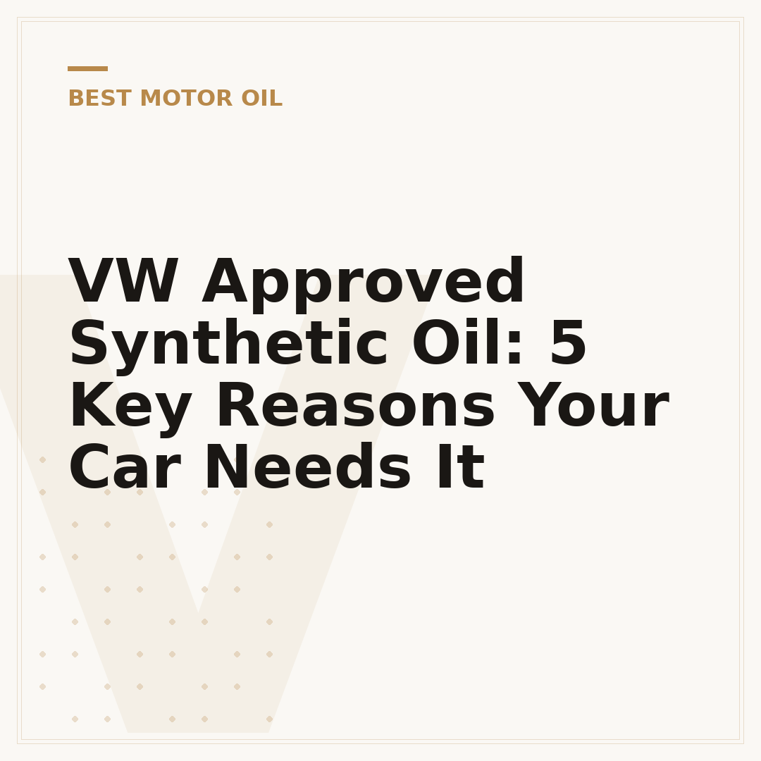 VW Approved Synthetic Oil: 5 Key Reasons Your Car Needs It