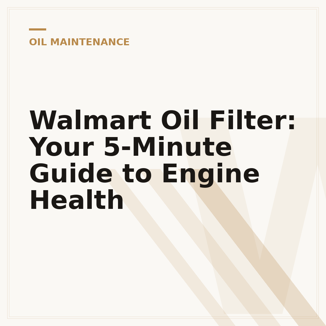 Walmart Oil Filter: Your 5-Minute Guide to Engine Health