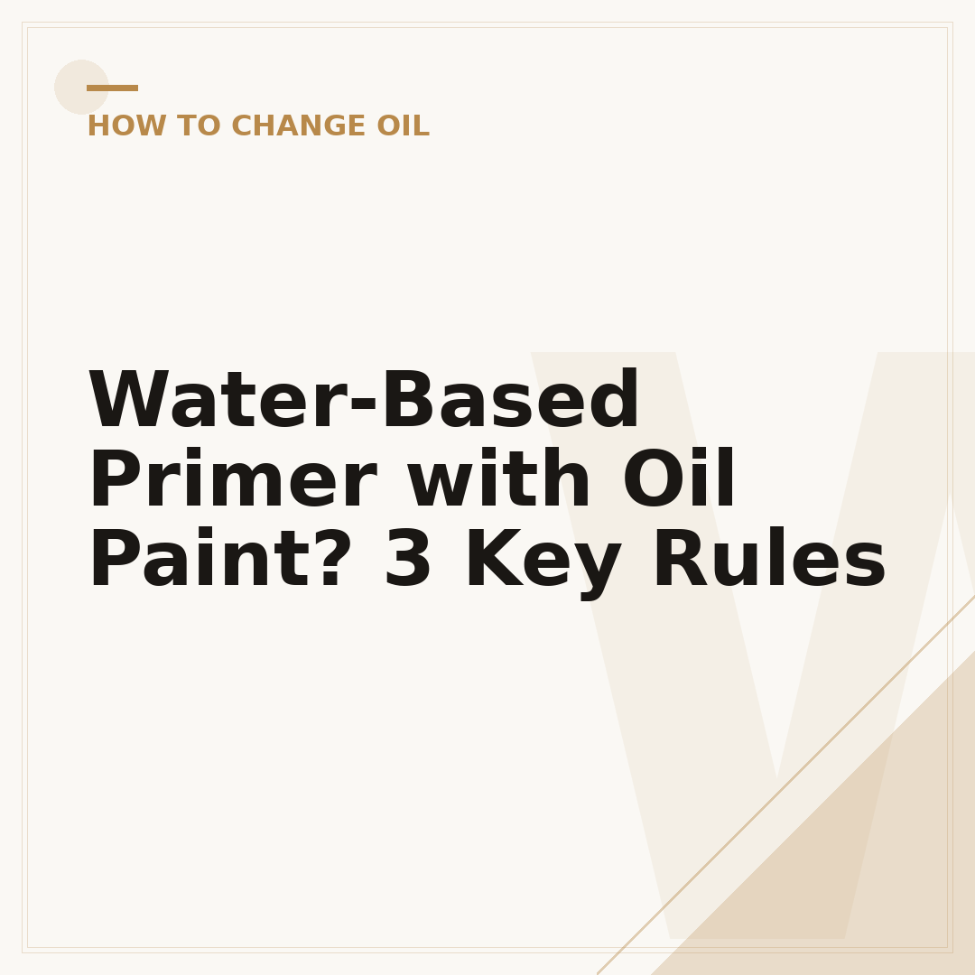 Water-Based Primer with Oil Paint? 3 Key Rules
