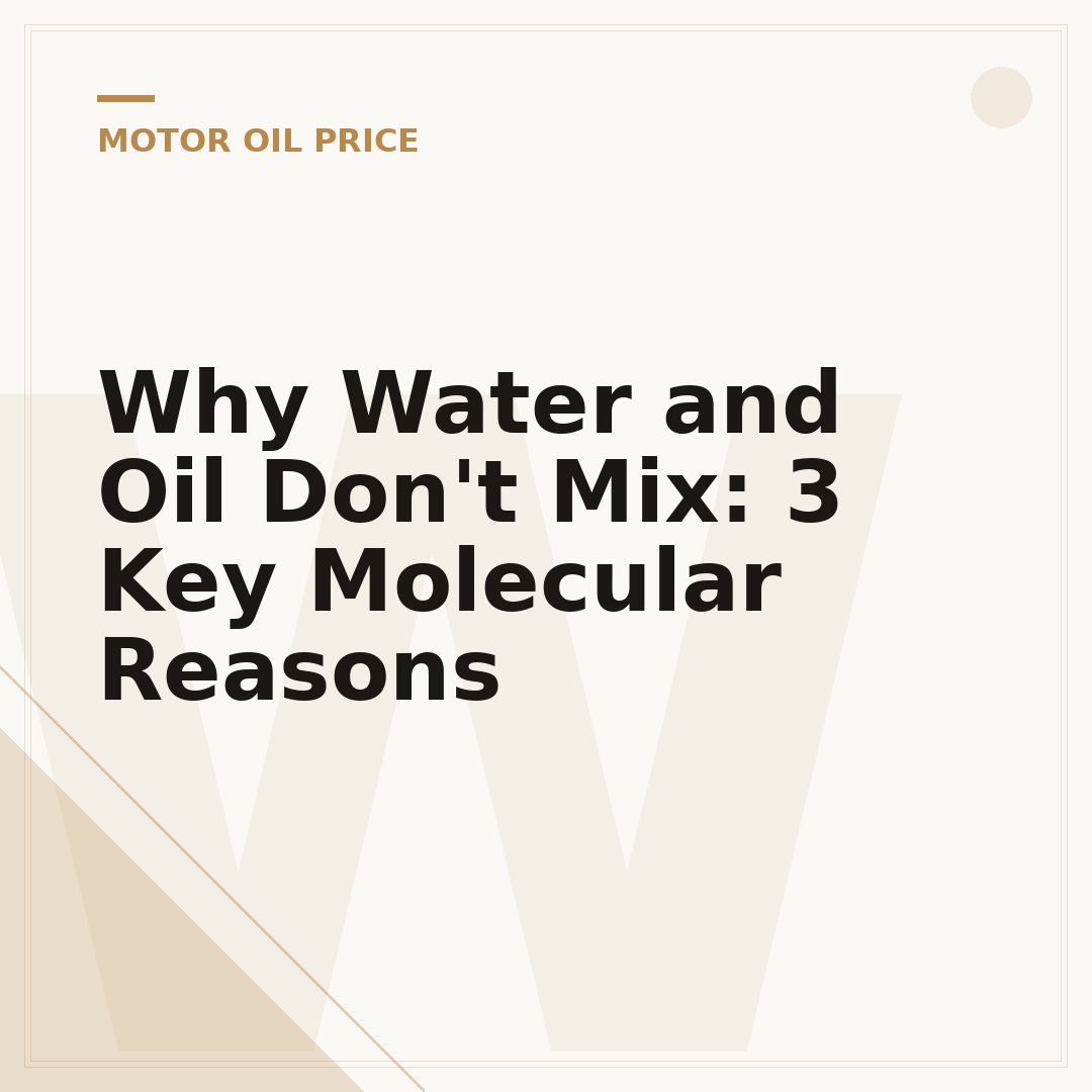 Why Water and Oil Don't Mix: 3 Key Molecular Reasons