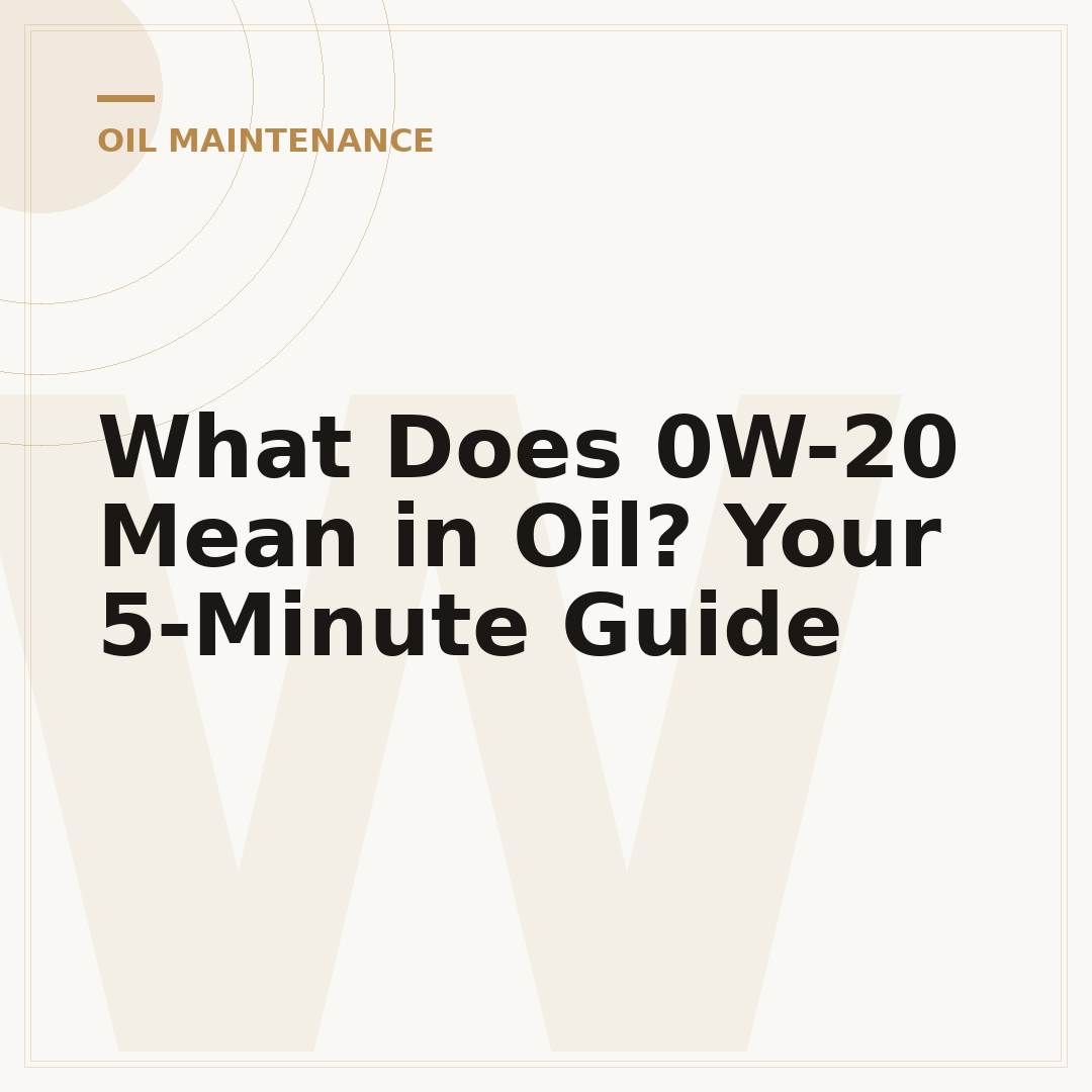 What Does 0W-20 Mean in Oil? Your 5-Minute Guide