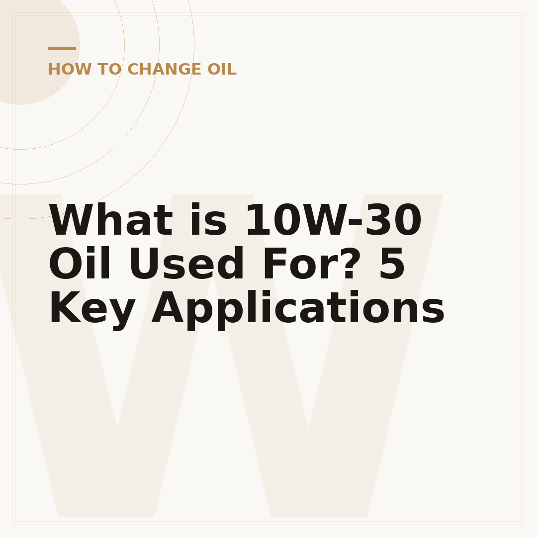 What is 10W-30 Oil Used For? 5 Key Applications
