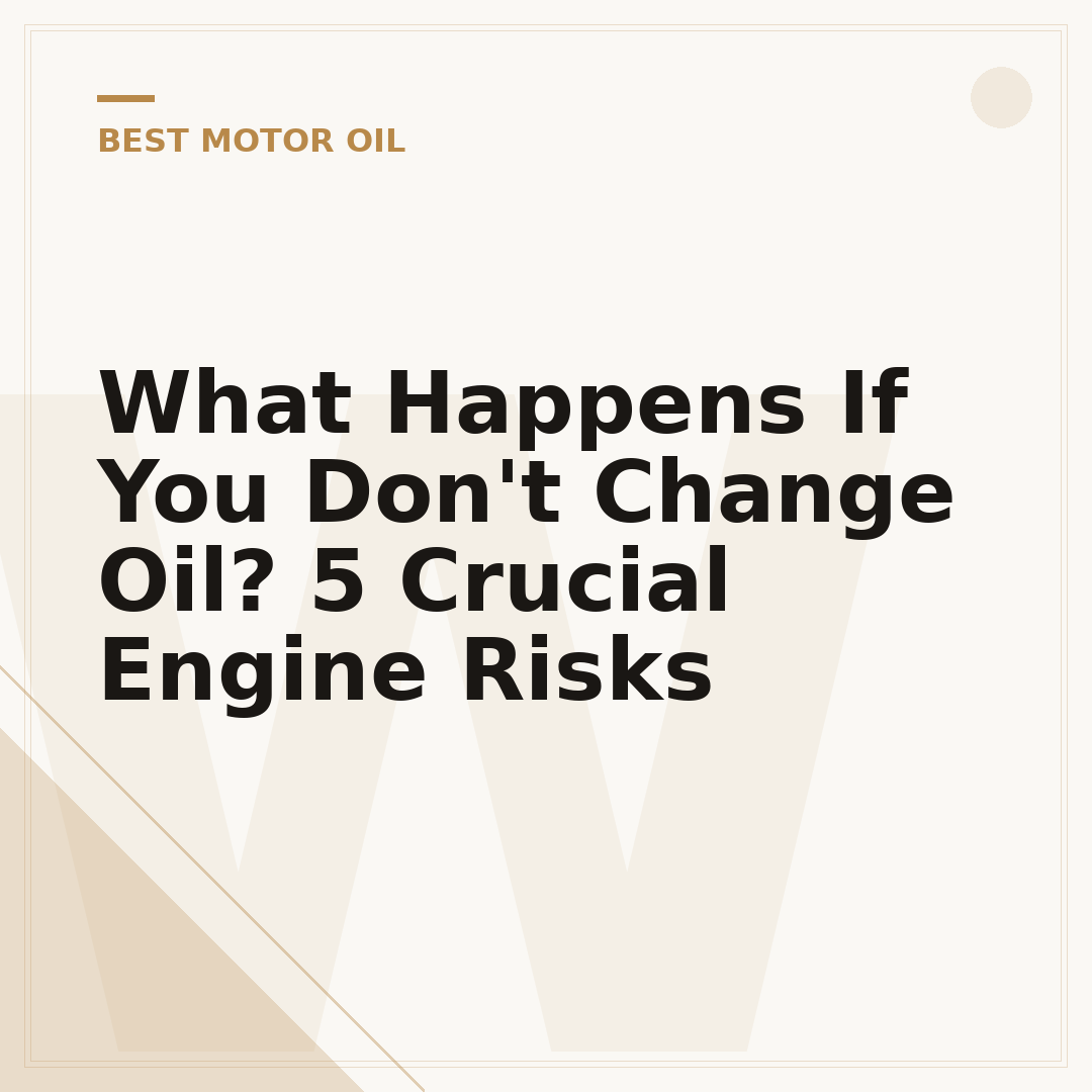 What Happens If You Don't Change Oil? 5 Crucial Engine Risks