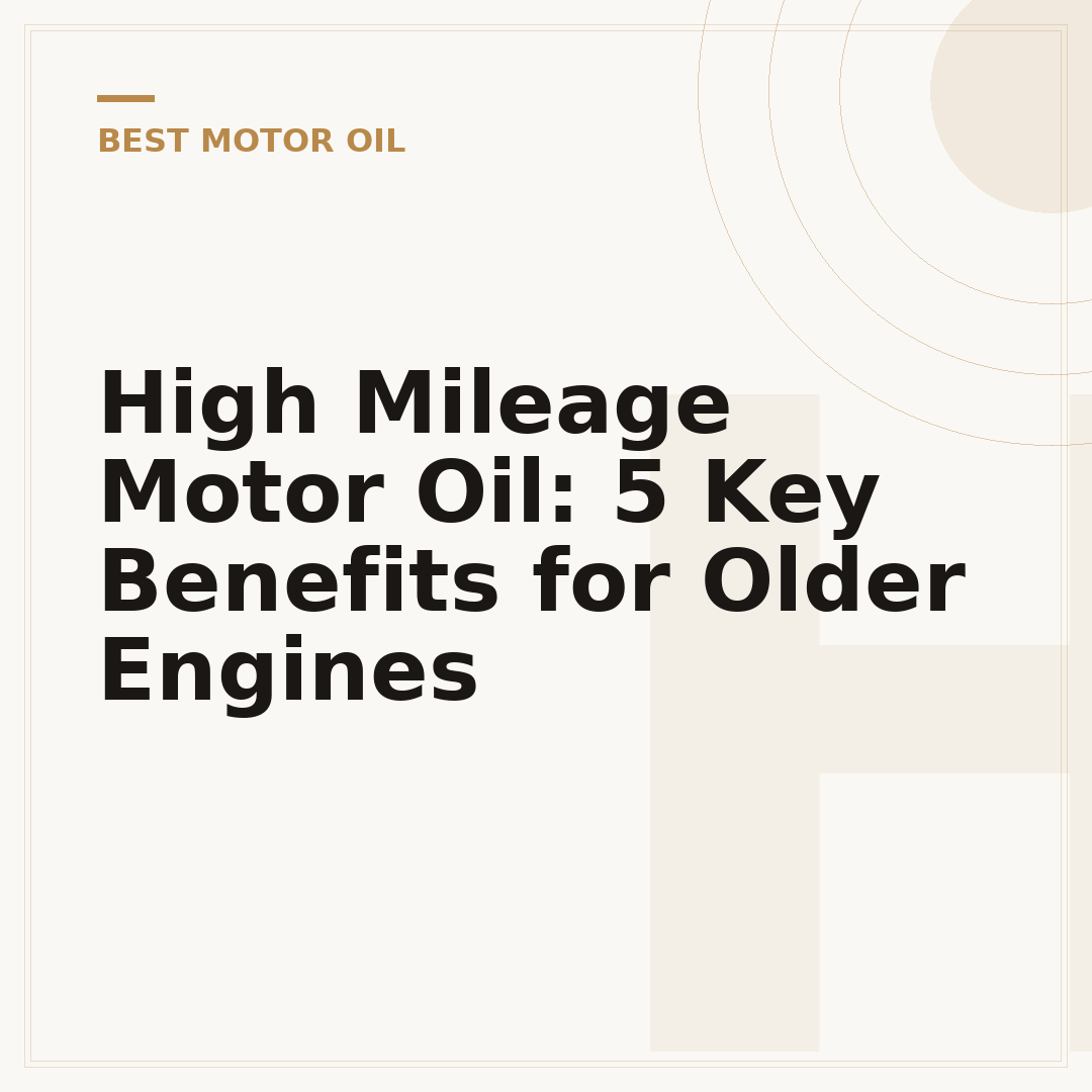 High Mileage Motor Oil: 5 Key Benefits for Older Engines