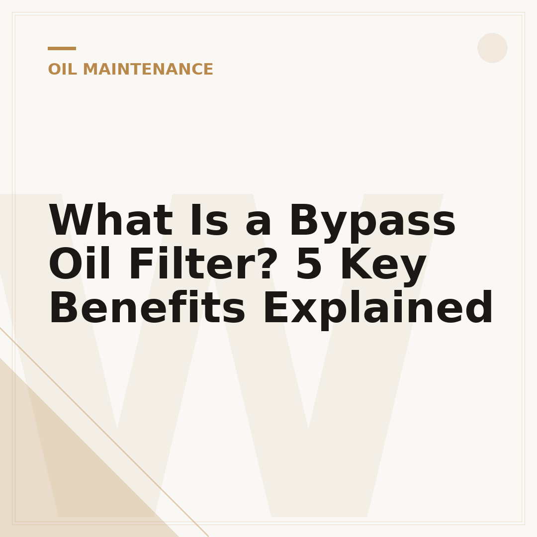 What Is a Bypass Oil Filter? 5 Key Benefits Explained
