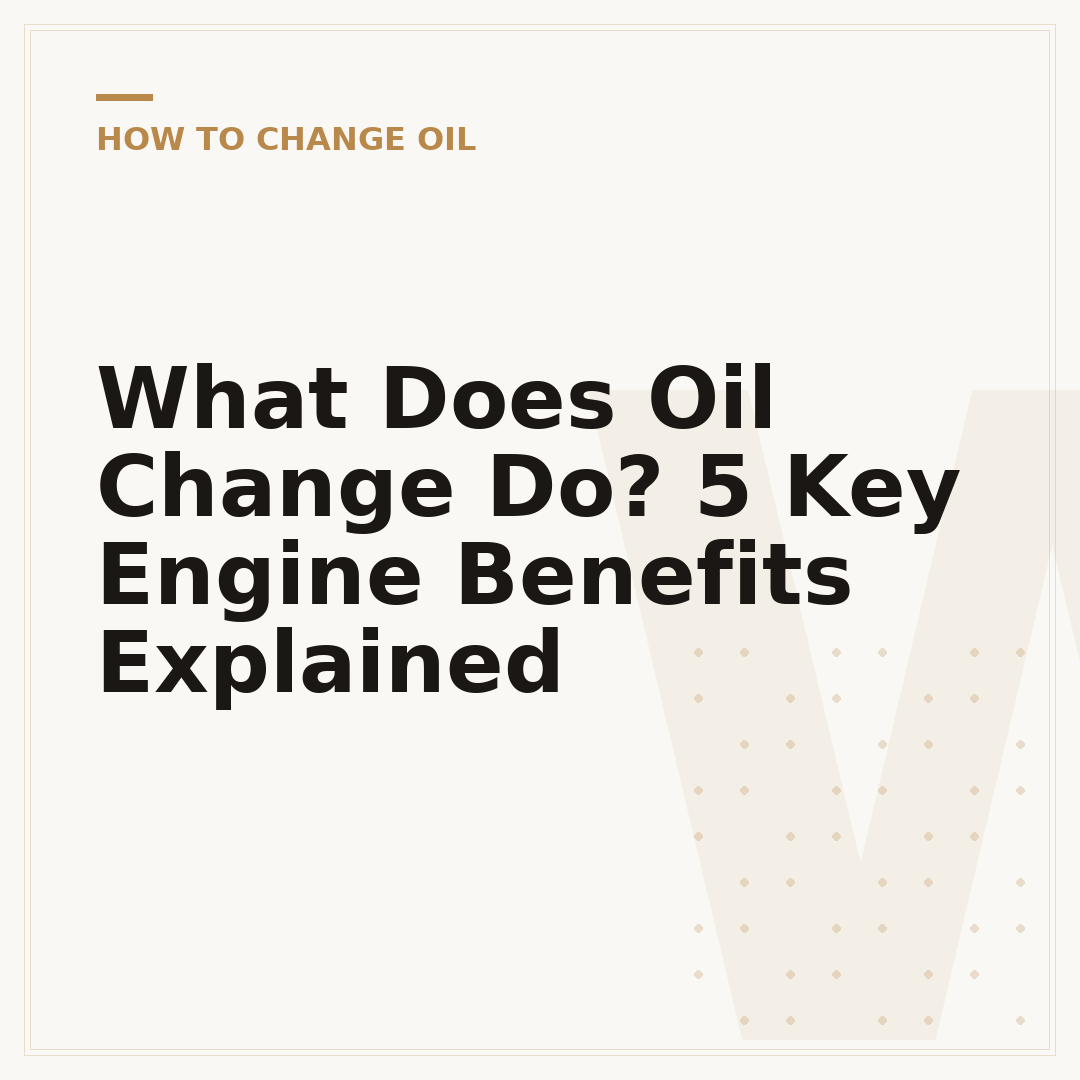 What Does Oil Change Do? 5 Key Engine Benefits Explained