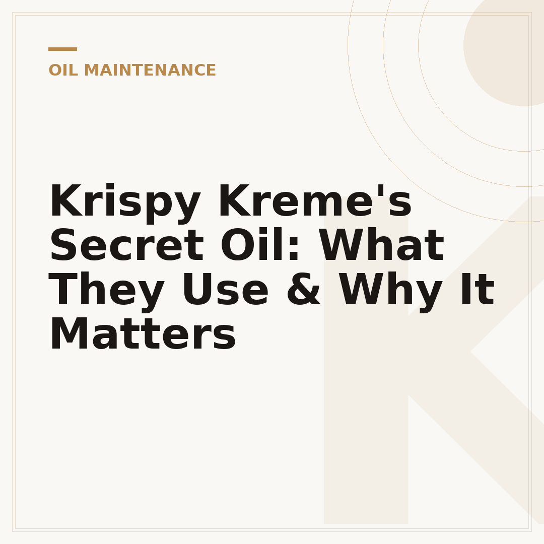Krispy Kreme's Secret Oil: What They Use & Why It Matters
