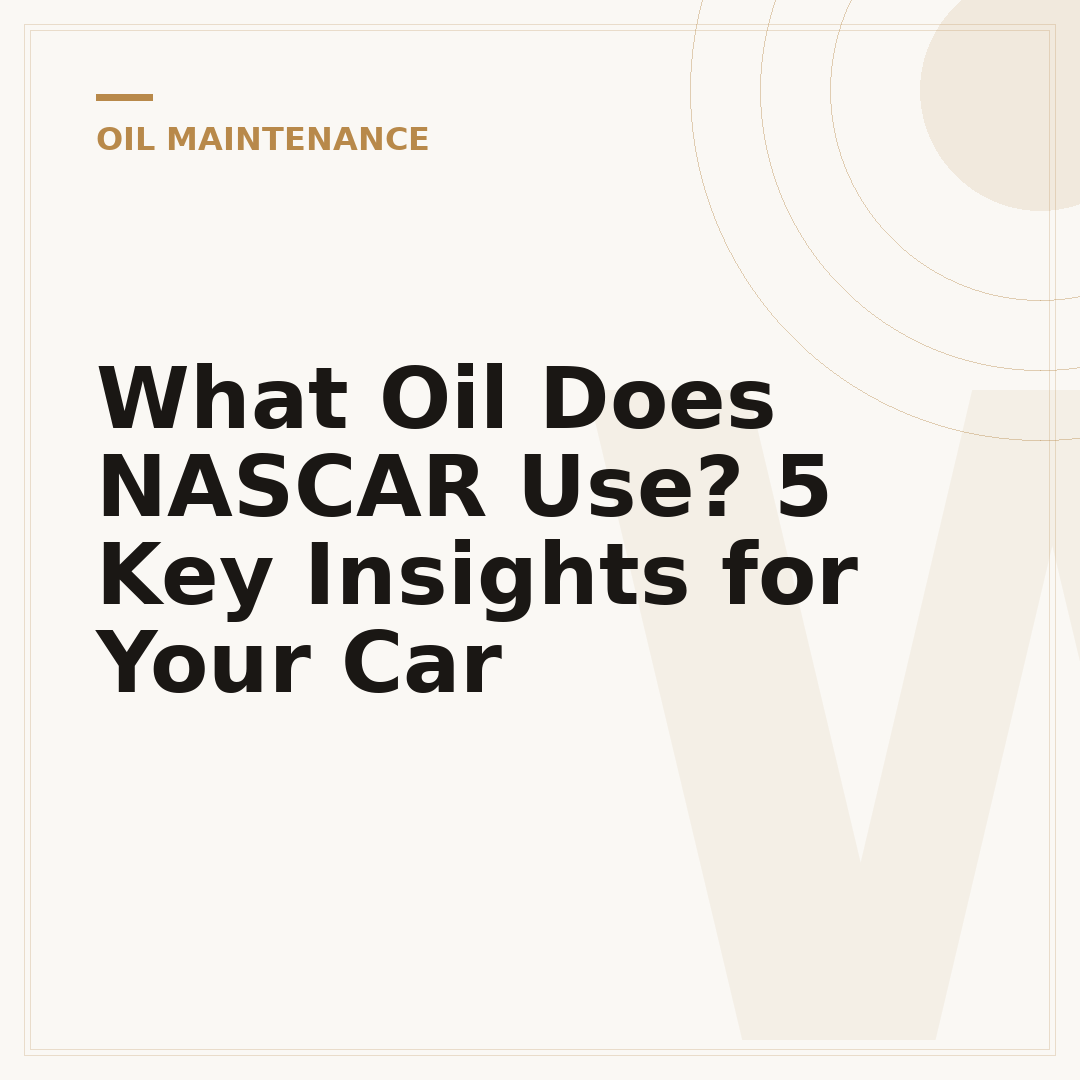 What Oil Does NASCAR Use? 5 Key Insights for Your Car