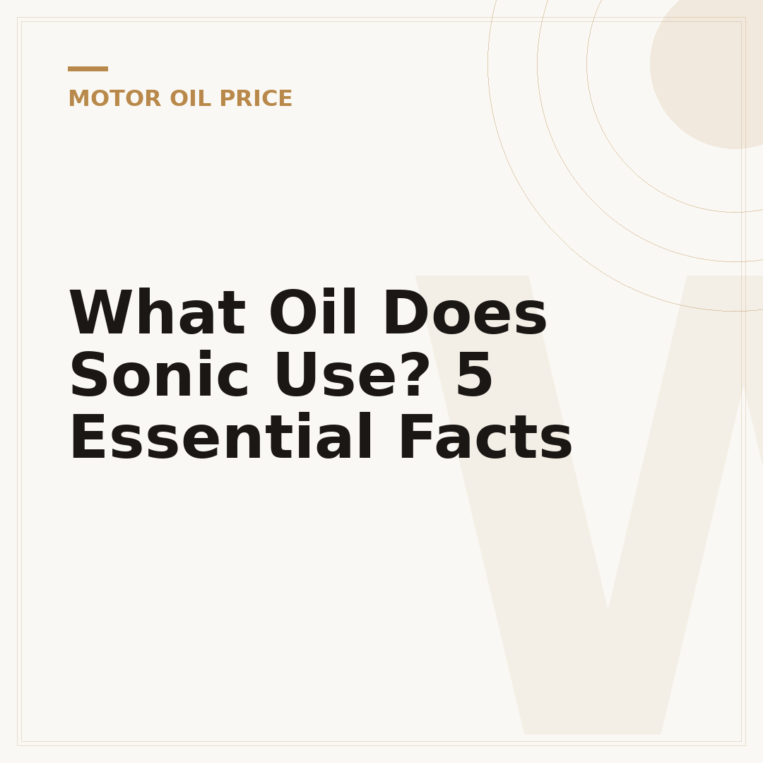 What Oil Does Sonic Use? 5 Essential Facts