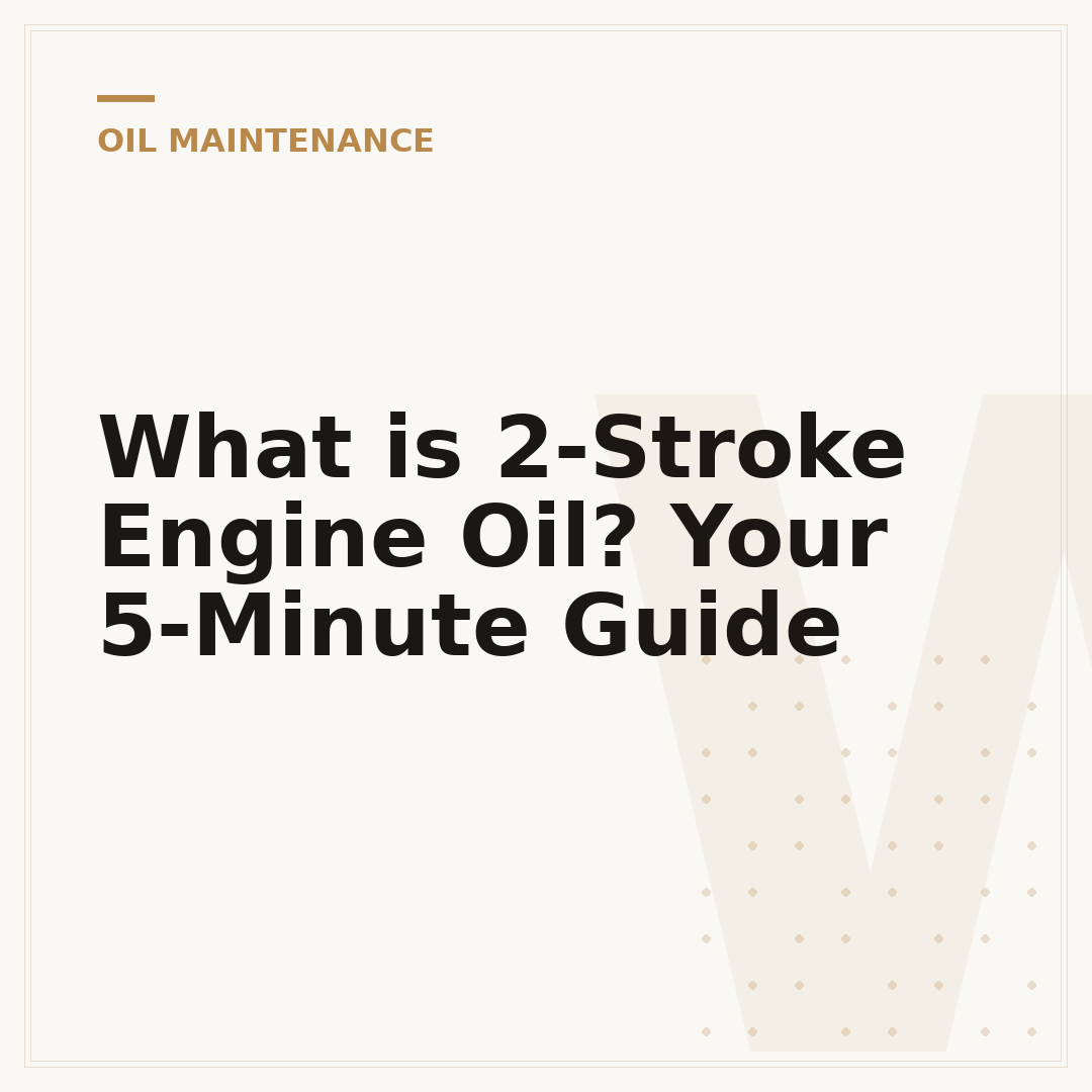 What is 2-Stroke Engine Oil? Your 5-Minute Guide