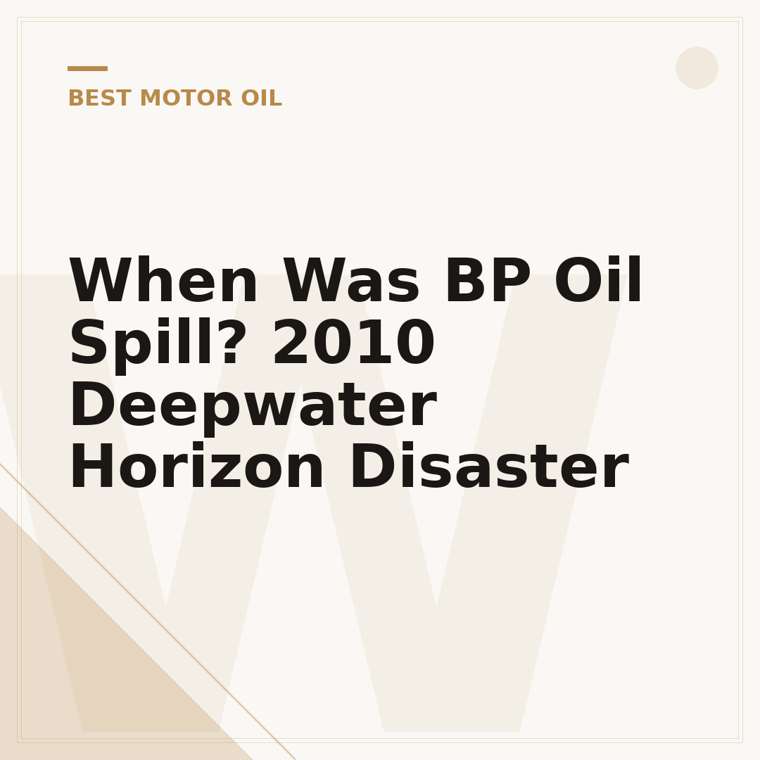When Was BP Oil Spill? 2010 Deepwater Horizon Disaster