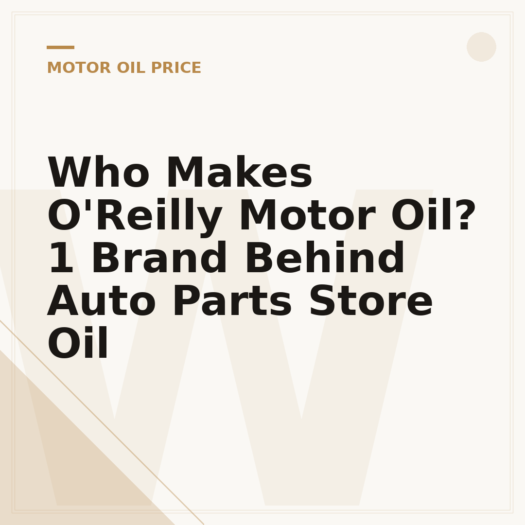 Who Makes O'Reilly Motor Oil? 1 Brand Behind Auto Parts Store Oil