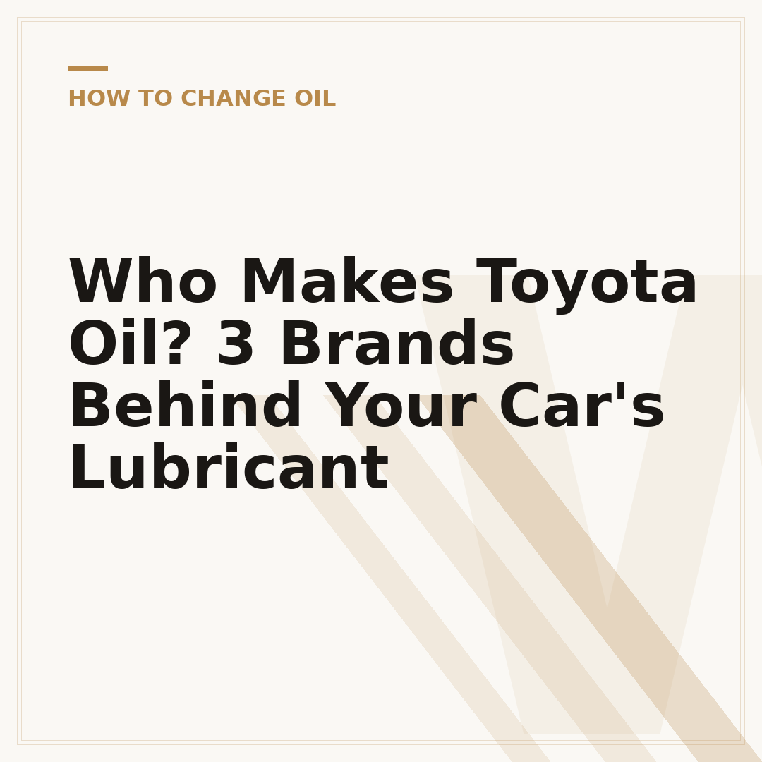 Who Makes Toyota Oil? 3 Brands Behind Your Car's Lubricant
