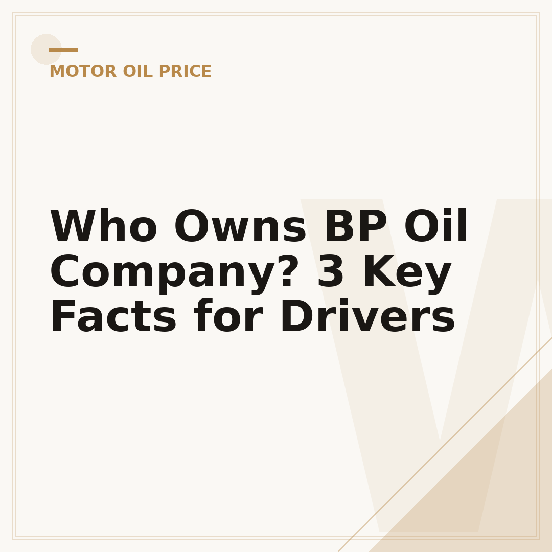 Who Owns BP Oil Company? 3 Key Facts for Drivers