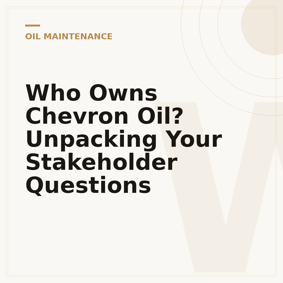 Who Owns Chevron Oil? Unpacking Your Stakeholder Questions