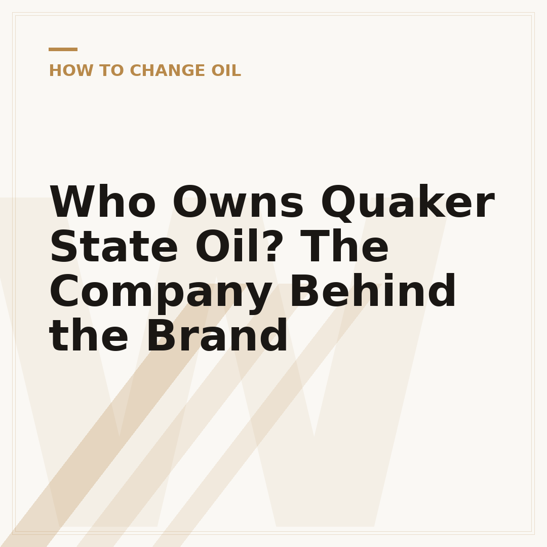 Who Owns Quaker State Oil? The Company Behind the Brand