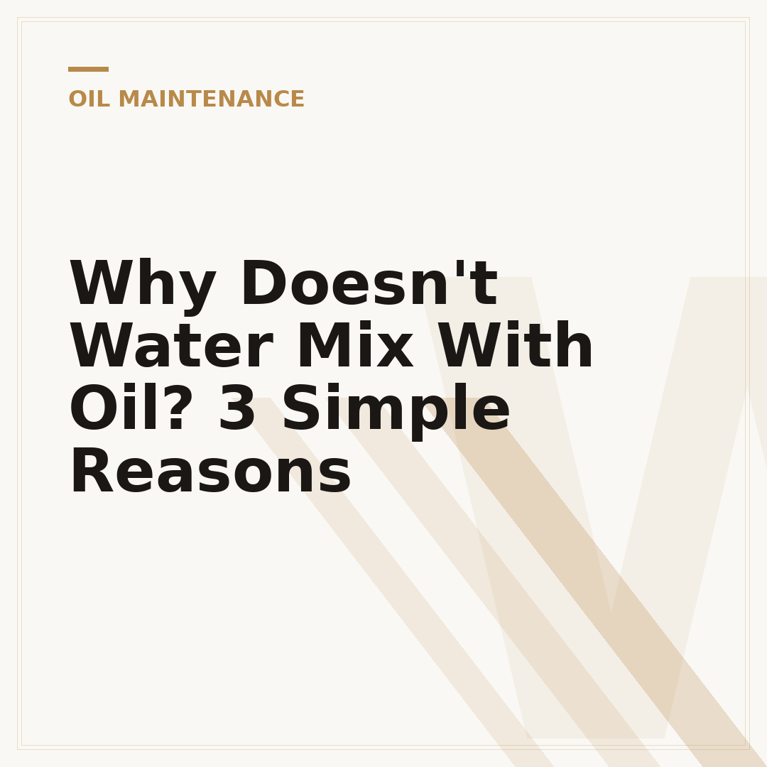 Why Doesn't Water Mix With Oil? 3 Simple Reasons