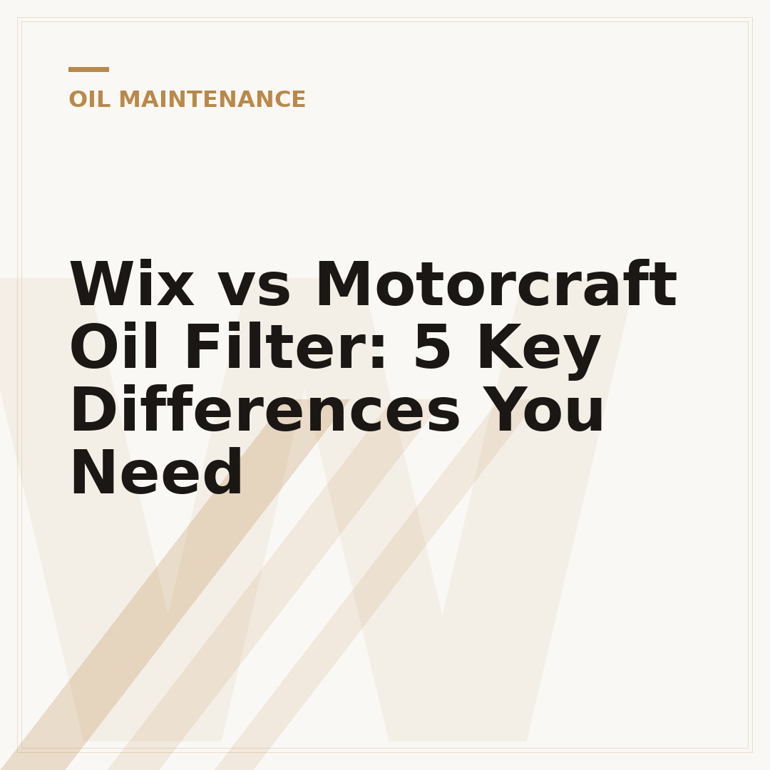 Wix vs Motorcraft Oil Filter: 5 Key Differences You Need