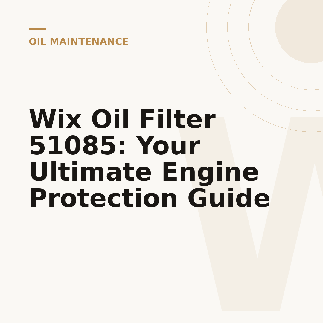 Wix Oil Filter 51085: Your Ultimate Engine Protection Guide
